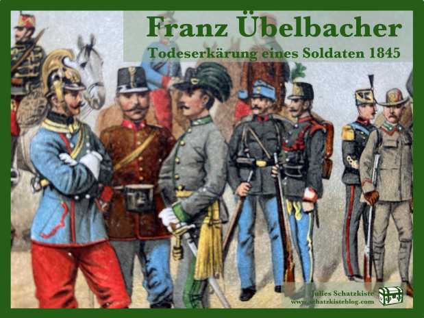 Franz Übelbacher – Todeserklärung eines Soldaten&nbsp;1845